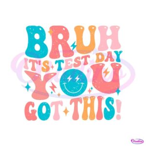 bruh-its-test-day-you-got-this-testing-quote-svg