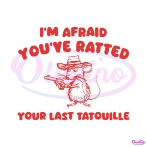 im-afraid-you-have-ratted-your-last-tatouille-svg