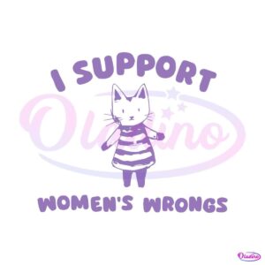 i-support-womens-wrongs-cat-meme-svg