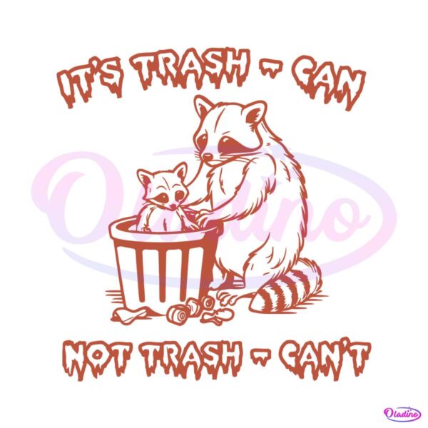its-trash-can-not-trash-cant-racoon-svg
