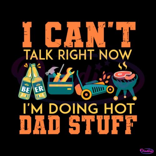 i-cant-talk-right-now-im-doing-a-hot-dad-svg