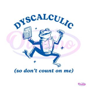 dyscalculic-so-dont-count-on-me-svg