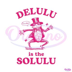 delulu-is-the-solulu-funny-delusional-svg