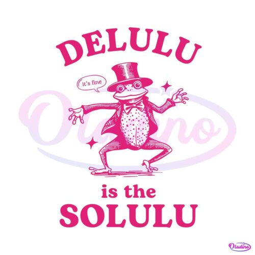 delulu-is-the-solulu-funny-delusional-svg