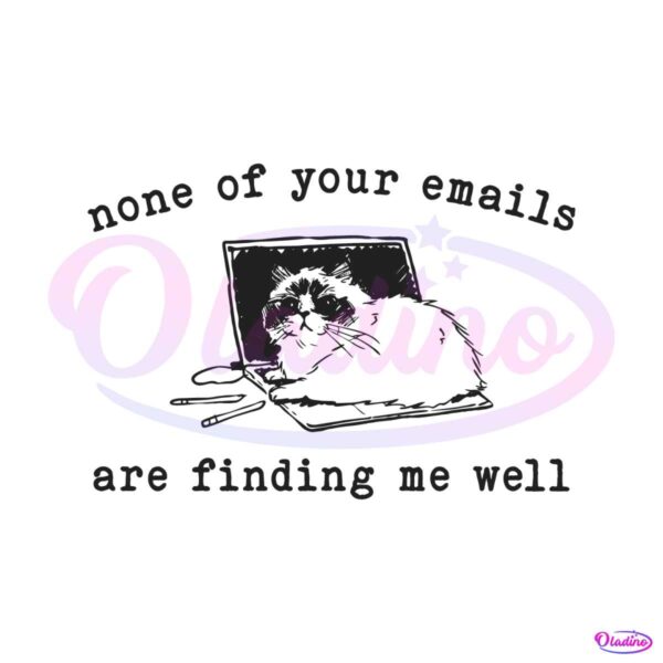 none-of-your-emails-are-finding-me-well-svg