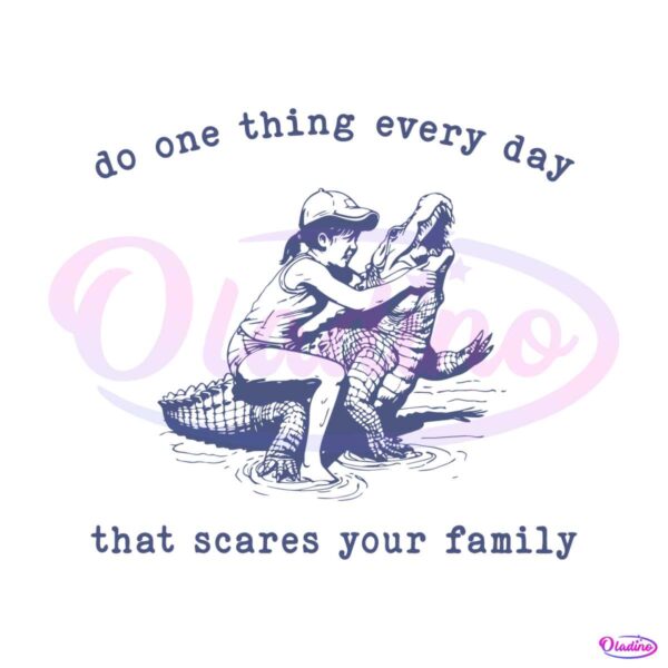 do-one-thing-every-day-that-scares-your-family-svg