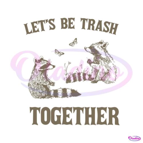 lets-be-trash-together-funny-trash-pandal-svg