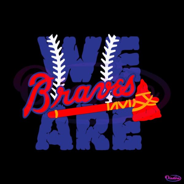 we-are-braves-baseball-mlb-team-svg