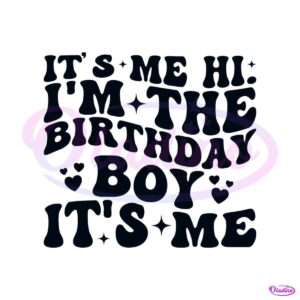 its-me-hi-im-the-birthday-boy-svg