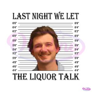 last-night-we-let-the-liquor-talk-mugshot-png