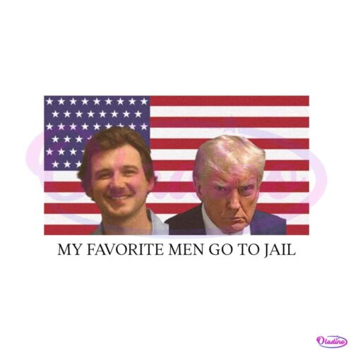 my-favorite-men-go-to-jail-morgan-wallen-donald-trump-png