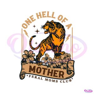 one-hell-of-a-mother-tiger-mom-svg