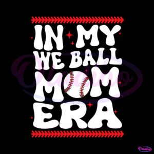 retro-in-my-we-ball-mom-era-svg