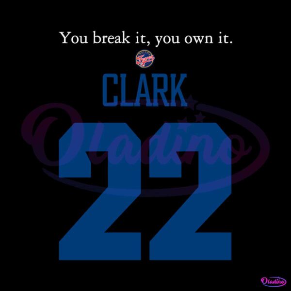 you-break-it-you-own-it-clark-indiana-fever-svg