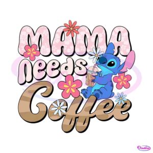 cute-stitch-mama-needs-coffee-svg