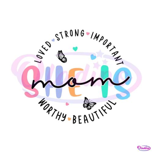 she-is-mom-loved-strong-important-svg