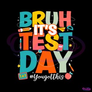 customized-bruh-its-test-day-teacher-svg