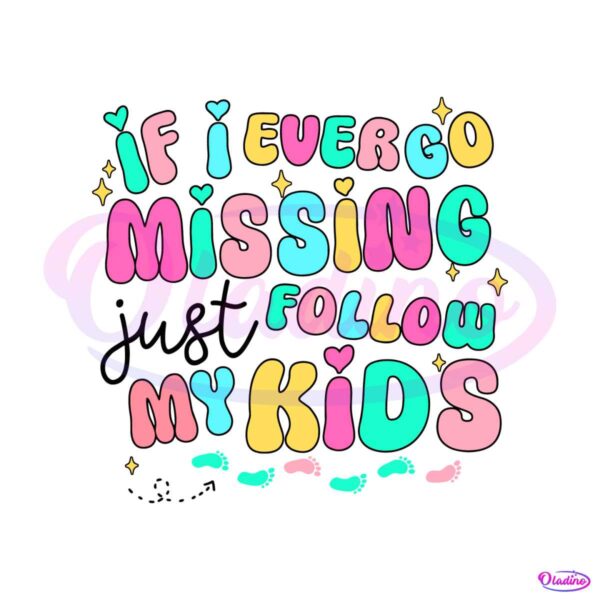 if-i-ever-go-missing-just-follow-my-kids-svg