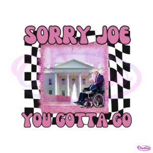 funny-sorry-joe-you-gotta-go-png