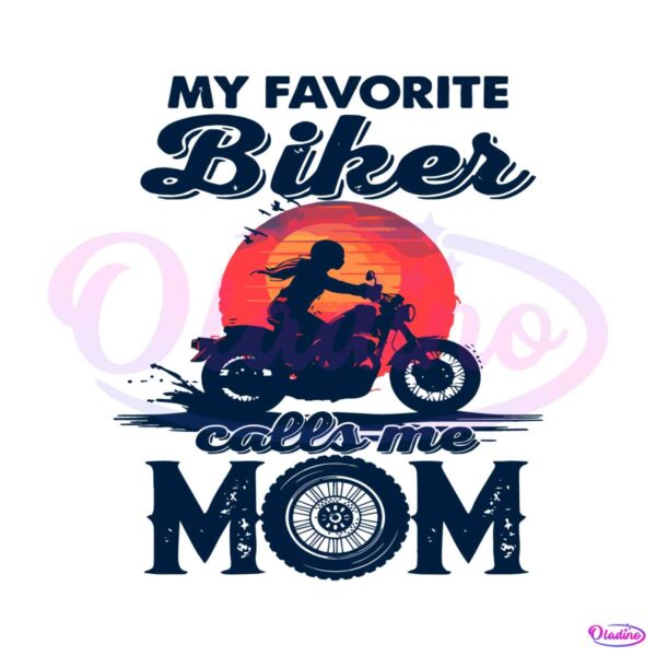 funny-my-favorite-biker-calls-me-mom-svg