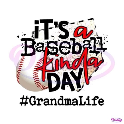 its-a-baseball-kinda-day-grandma-life-png