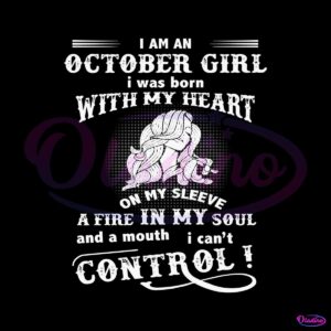 i-am-an-october-girl-i-was-born-with-my-heart-svg