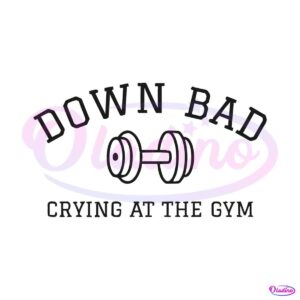 down-bad-crying-at-the-gym-taylor-song-svg