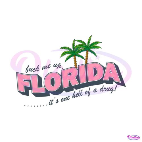 fuck-me-up-florida-its-one-hell-of-a-drug-svg