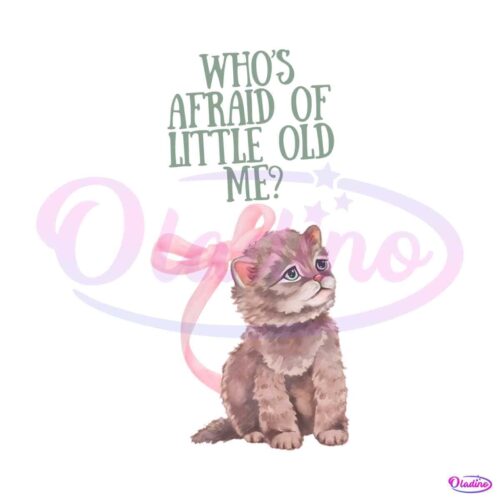 whos-afraid-of-little-old-me-taylor-cat-png