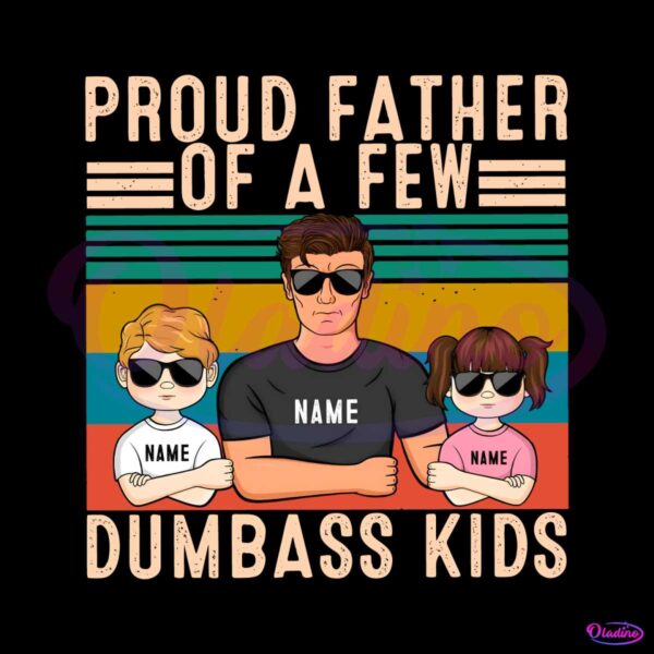 personalized-proud-father-of-a-few-dumbass-kids-png