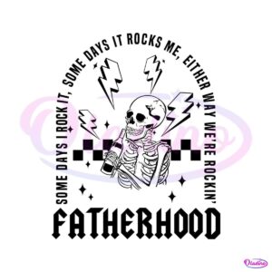 fatherhood-some-days-i-rock-it-skeleton-svg