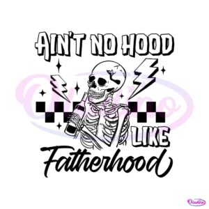 funny-dad-aint-no-hood-like-fatherhood-svg