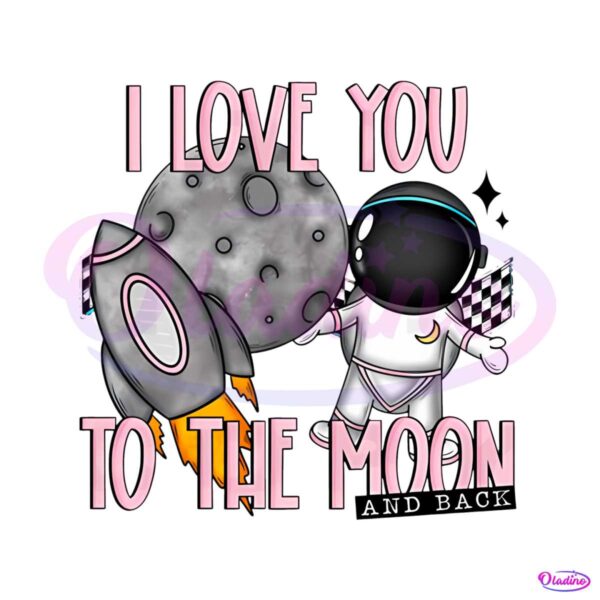 I Love You To The Moon And Back PNG