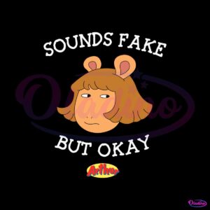 sounds-fake-but-okay-arthur-cartoon-svg