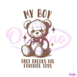 my-boy-only-breaks-his-favorite-toys-svg