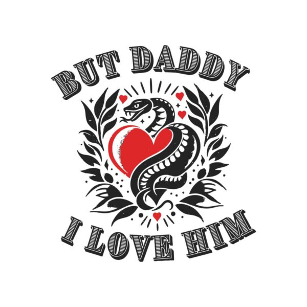 but-daddy-i-love-him-taylor-snake-svg