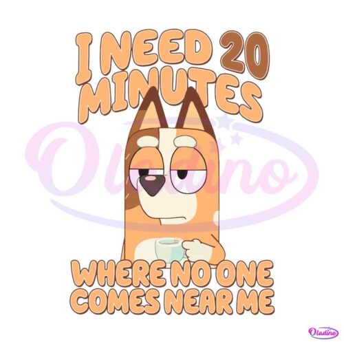 i-need-20-minutes-dog-mom-bluey-png