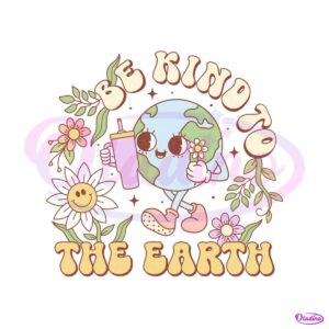 be-kind-to-the-earth-happy-earth-day-png