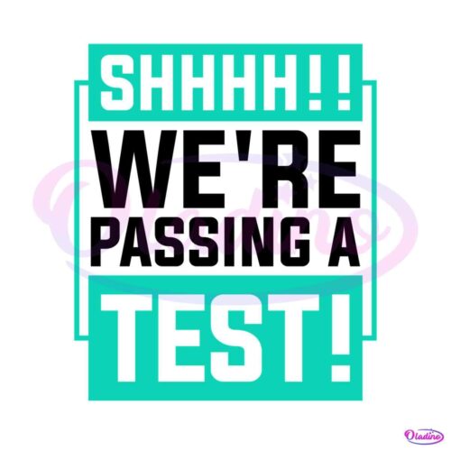 shhhh-we-are-passing-a-test-png