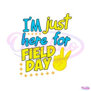 im-just-here-for-field-day-student-life-svg