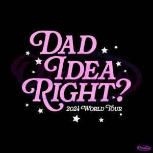 dad-idea-right-2024-world-tour-svg