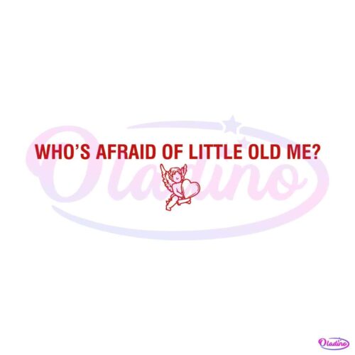 whos-afraid-of-little-old-me-cupid-svg