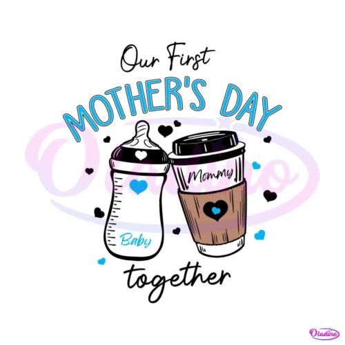 our-first-mothers-day-together-svg