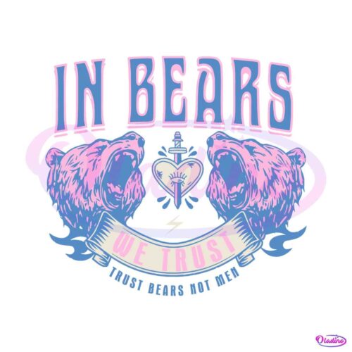 in-bears-we-trust-funny-trust-bears-not-men-svg