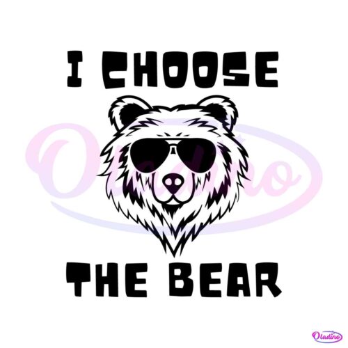 funny-women-empowerment-i-choose-the-bear-svg