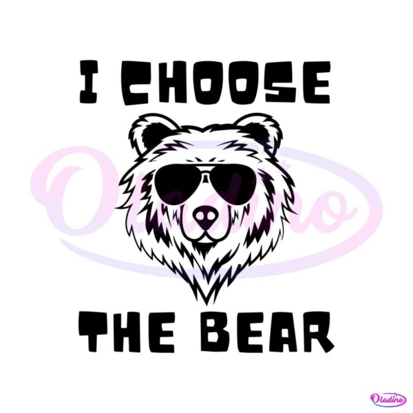 Funny Women Empowerment I Choose The Bear SVG