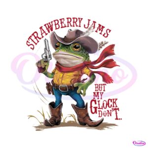 Strawberry Jams But My Glock Dont Cowboy Frog PNG