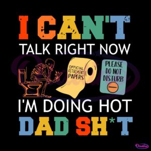 i-cant-talk-right-now-im-doing-hot-dad-shit-svg