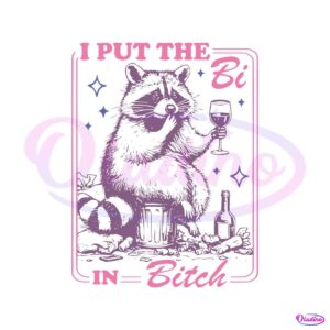 i-put-the-bi-in-bitch-raccoon-meme-svg