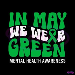 in-may-we-wear-green-mental-health-awareness-svg